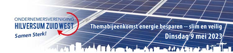 Ondernemersvereniging Hilversum ZuidWest – energie besparen, slim en veilig